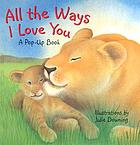All the ways I love you : a pop-up book