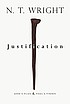 Justification : God's plan & Paul's vision by N  T Wright