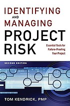 Identifying and managing project risk : essential tools for failure-proofing your project
