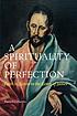 A spirituality of perfection : faith in action... 著者： Patrick J Hartin