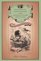 English origins, Jewish discourse, and the nineteenth-century British novel : reflections on a nested nation