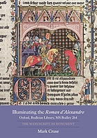 Illuminating the Roman d'Alexandre : Oxford, Bodleian Library, MS Bodley 264 : the manuscript as monument