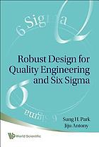 Robust design for quality engineering and Six... by Sung H Park