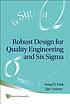 Robust design for quality engineering and Six... by Sung H Park