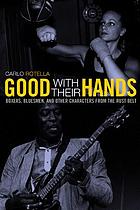 Good with their hands : boxers, bluesmen, and other characters from the Rust Belt