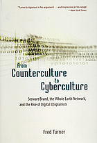 From counterculture to cyberculture : Stewart Brand, the Whole Earth Network, and the rise of digital utopianism