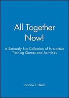 All together now! : a seriously fun collection of training games and activities