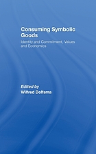 Consuming symbolic goods : identity and commitment, values and economics