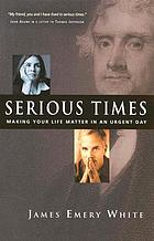 Serious times : making your life matter in an urgent day