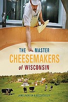 The master cheesemakers of Wisconsin
