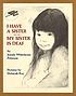 I have a sister--my sister is deaf by  Jeanne Whitehouse Peterson 