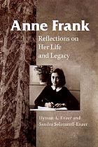 Anne Frank : reflections on her life and legacy