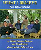 What I believe : kids talk about faith