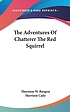 The adventures of Chatterer the red squirrel de Thornton W Burgess