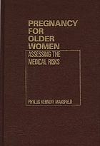Pregnancy for older women : assessing the medical risks