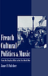 French cultural politics & music : from the Dreyfus affair to the First World War