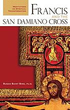 Francis and the San Damiano Cross : meditations on spiritual transformation