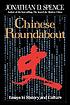 Chinese roundabout : essays in history and culture de Jonathan D Spence