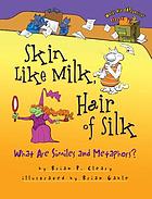Skin like milk, hair of silk : what are similes and metaphors?