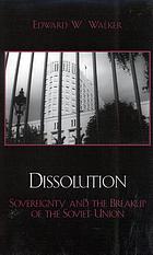 Dissolution : sovereignty and the breakup of the Soviet Union