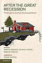 After the great recession : the struggle for economic recovery and growth
