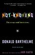 Not-knowing : the essays and interviews of Donald... por Donald Barthelme
