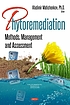 Phytoremediation : methods, management and assessment by Vladimir Matichenkov