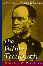 The White Tecumseh : a biography of General William T. Sherman