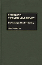 Rethinking administrative theory : the challenge of the new century