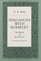 Dialogues with Kohelet : the book of Ecclesiastes : translation and commentary
