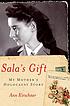 Sala's gift : my mother's Holocaust story 著者：  Ann Kirschner 