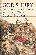 God's jury : the Inquisition and the making of the modern world