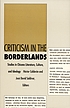 Criticism in the borderlands : studies in Chicano literature, culture, and ideology