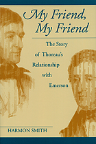 My friend, my friend : the story of Thoreau's relationship with Emerson