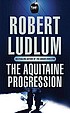The Aquitaine progression 著者： Robert Ludlum