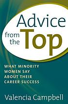 Advice from the top : what minority women say about their career success