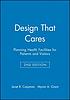 Design that cares : planning health facilities... por Janet Reizensten Carpman