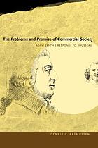 The problems and promise of commercial society : Adam Smith's response to Rousseau