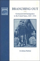 Branching out : German-Jewish immigration to the United States, 1820-1914