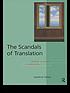 The scandals of translation : towards an ethics... by Lawrence Venuti