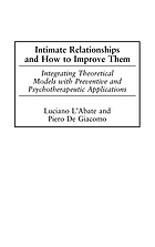 Intimate relationships and how to improve them : integrating theoretical models with preventive and psychotherapeutic applications