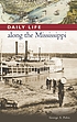 Daily life along the Mississippi by George S Pabis