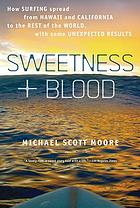 Sweetness and blood : how surfing spread from Hawaii and California to the rest of the world, with some unexpected results