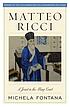Matteo Ricci : a Jesuit in the Ming Court Auteur: Michela Fontana