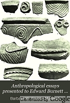 Anthropological essays presented to Edward Burnett Tylor in honour of his 75th birthday, Oct. 2, 1907,