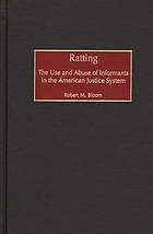 Ratting : the use and abuse of informants in the American justice system