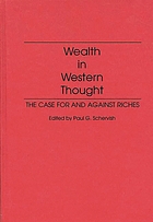 Wealth in Western thought : the case for and against riches