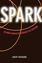 Spark : be more innovative through co-creation