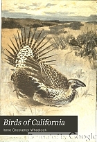 Birds of California; an introduction to more than three hundred common birds of the state and adjacent islands, with a supplementary list of rare migrants, accidental visitants, and hypothetical subspecies,