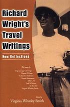 Richard Wright's travel writings : new reflections